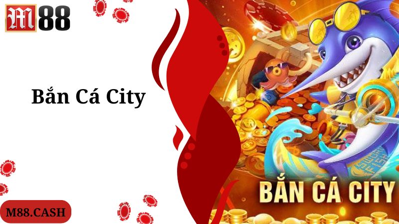 Chia sẻ các thông tin liên quan về game bắn cá City