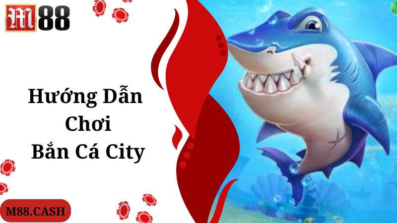 Thao tác truy cập, tham gia khám phá bắn cá City nhanh